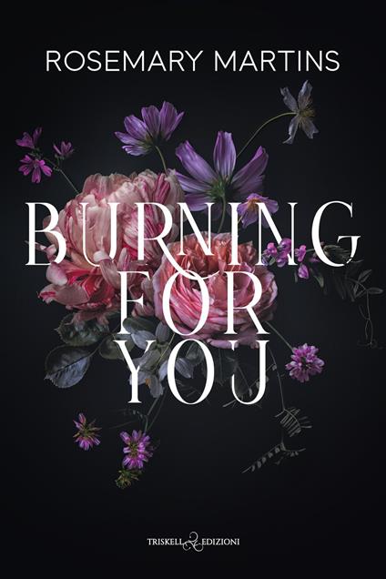 Burning for you. Ediz. italiana - Rosemary Martins - copertina
