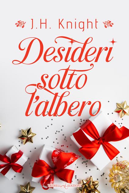 Desideri sotto l'albero - J. H. Knight,Caterina Bolognesi - ebook