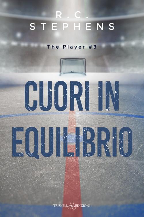 Cuori in equilibrio. The player. Vol. 3 - R. C. Stephens,Lucrezia Garofalo - ebook