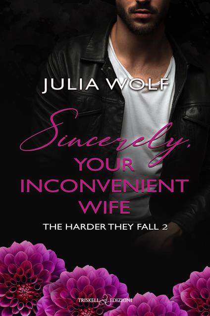 Sincerely, your inconvenient wife. The harder they fall. Ediz. italiana. Vol. 2 - Julia Wolf - copertina