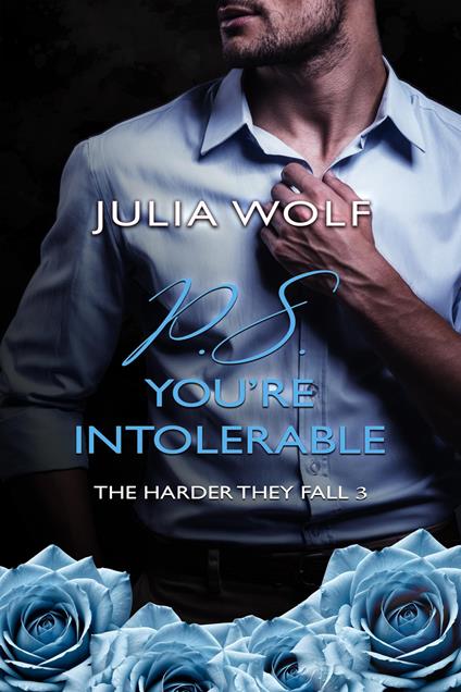 P.S. You’re intolerable. The harder they fall. Ediz. italiana. Vol. 3 - Julia Wolf - copertina