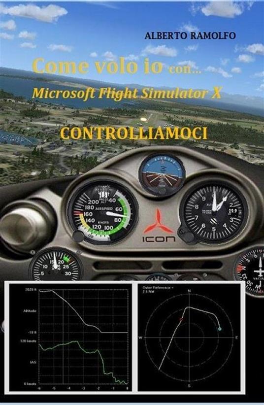Come volo io con MS-FSX. Controlliamoci - Alberto Ramolfo - ebook