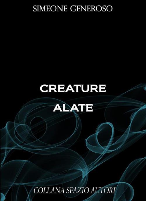 Creature alate - Simeone Generoso - ebook