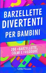 Barzellette per bambini. 200 + barzellette, colmi e freddure