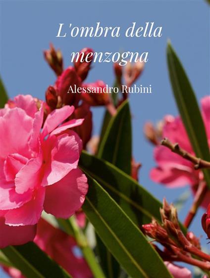 L' ombra della menzogna - Alessandro Rubini - ebook