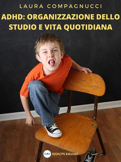 ADHD: organizzazione dello studio e vita quotidiana - Laura Compagnucci - ebook