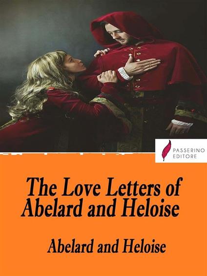The Love Letters of Abelard and Heloise - Peter Abelard,Heloise - ebook