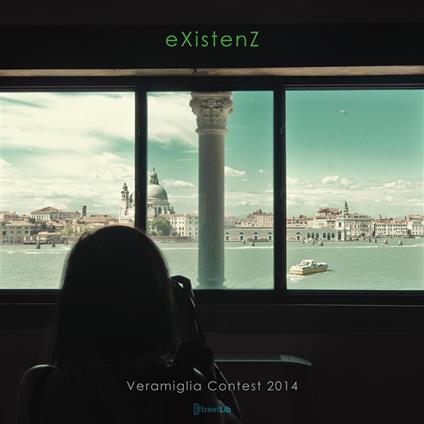 eXistenZ. Veramiglia contest 2014 - Terry May,Alessandro Passerini,Giulia Pesarin - ebook