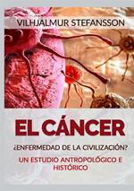 El cáncer. ¿Enfermedad de la civilización?