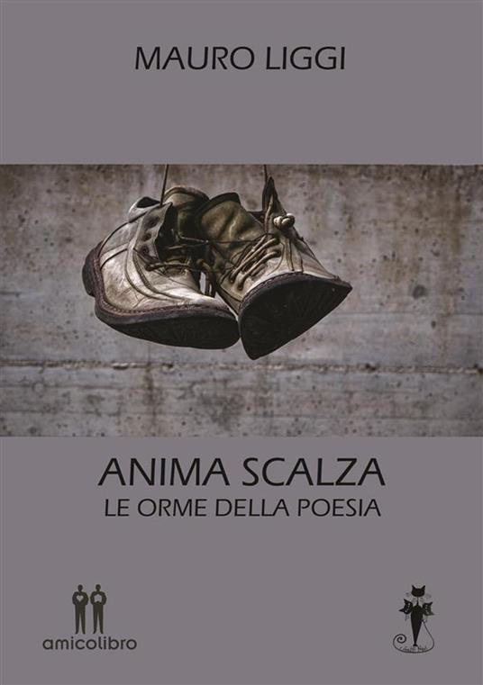 Anima scalza. Le orme della poesia - Mauro Liggi - ebook
