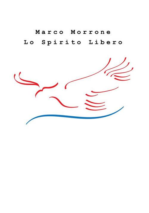 Lo spirito libero - Marco Morrone - ebook