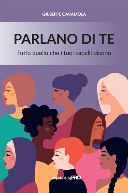 Parlano di te. Tutto quello che i tuoi capelli dicono - Caramola Giuseppe - copertina
