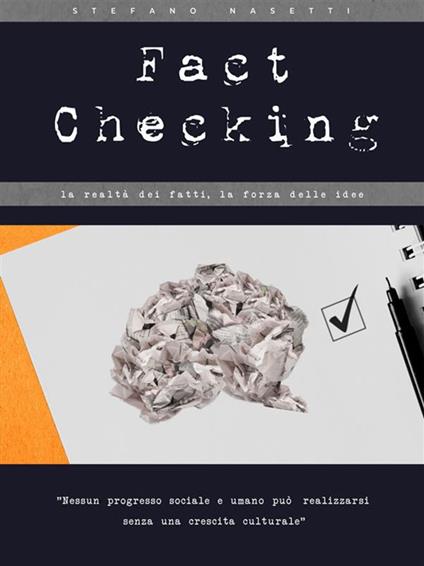 Fact checking. La realtà dei fatti, la forza delle idee - Stefano Nasetti - ebook