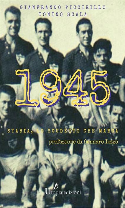 1945. Stabia, lo scudetto che manca - Gianfranco Piccirillo,Tonino Scala - ebook