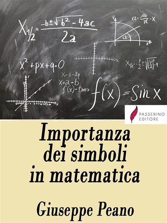 Importanza dei simboli in matematica - Giuseppe Peano - ebook