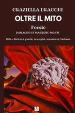 Oltre il mito. Miti e dintorni: parole, immagini, sensazioni, fantasie