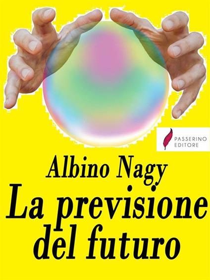 La previsione del futuro - Albino Nagy - ebook