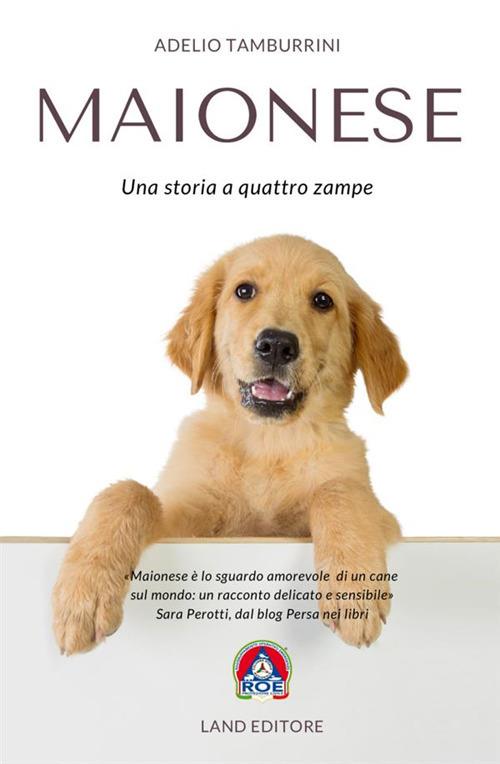 Maionese. Una storia a quattro zampe - Adelio Tamburrini - copertina