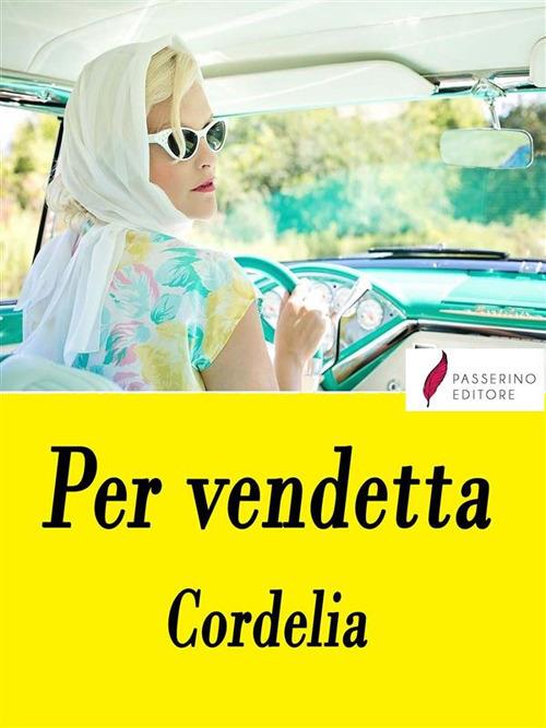 Per vendetta - Cordelia - ebook