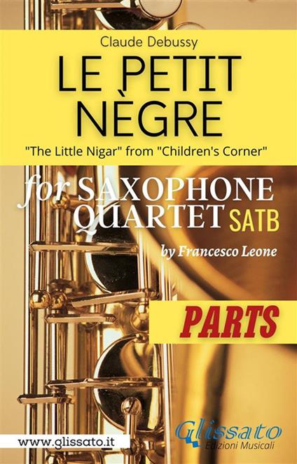 Le petit nègre. «The Little Nigar» from «Children's Corner». Sax quartet. Parti - Claude Debussy - ebook