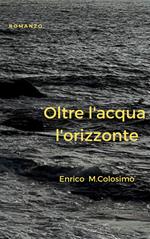 Oltre l'acqua l'orizzonte