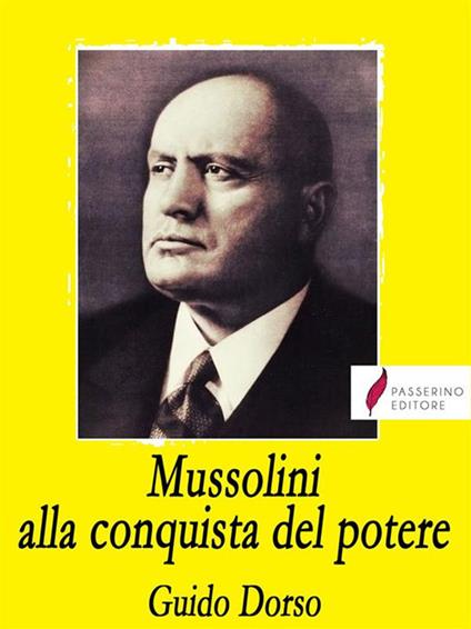 Mussolini alla conquista del potere - Guido Dorso - ebook