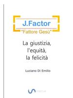 J. Factor. Il «Fattore Gesù» e la giustizia, l'equità, la felicità