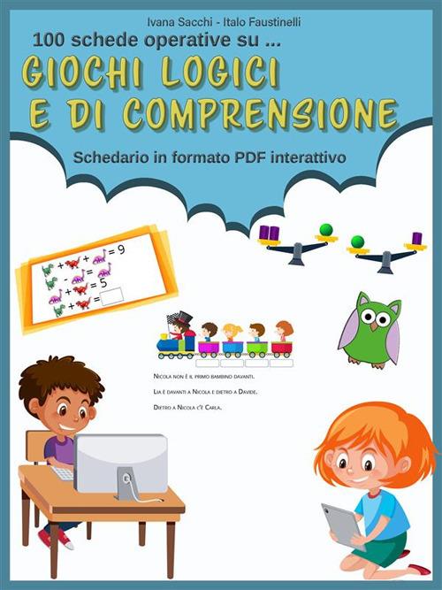 Giochi logici e di comprensione. Schedario in formato PDF interattivo - Italo Faustinelli,Ivana Sacchi - ebook