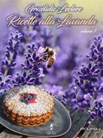 Ricette alla lavanda. Vol. 1