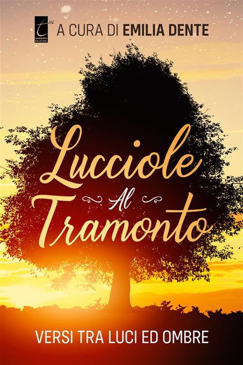 Lucciole al tramonto. Versi tra luci ed ombre - Emilia Dente - ebook