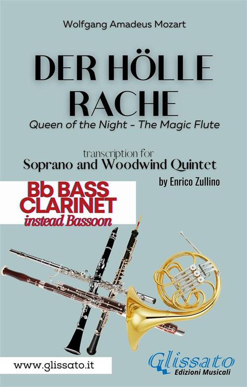 Der Holle Rache. Soprano and Woodwind Quintet (Bb Clarinet). From «Die Zauberflöte» (Queen of the night, The magic flute). Clarinetto basso Sib - Wolfgang Amadeus Mozart - ebook