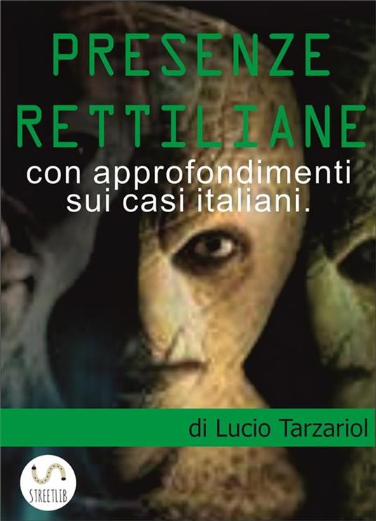 Presenze rettiliane. La presenza rettiliana nel mondo e in Italia - Lucio Tarzariol - ebook