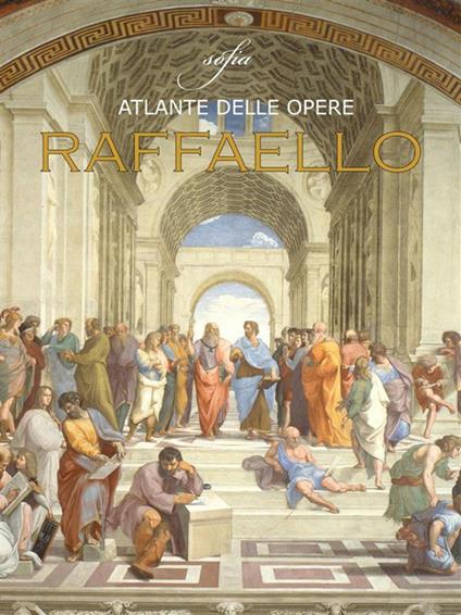 Raffaello. Atlante delle opere - Sofia - ebook