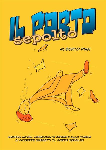 Il porto sepolto. Liberamente ispirata alla poesia di Giuseppe Ungaretti «Il porto sepolto» - Alberto Pian - ebook