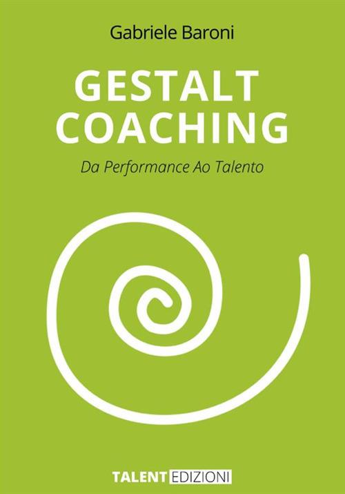 Gestalt Coaching. Da performance ao talento - Gabriele Baroni - copertina