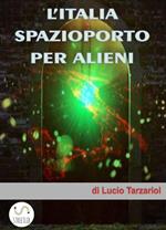 L' Italia spazioporto per alieni