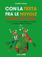 Con la testa fra le nuvole e i piedi per terra. Guida per diventare una persona di valore e un parrucchiere di successo