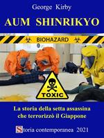 Aum Shinrikyo. La storia della setta assassina che terrorizzò il Giappone