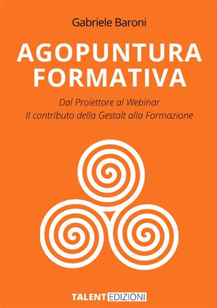Agopuntura Formativa. Dal proiettore al Webinar. Il contributo della Gestalt nella formazione - Gabriele Baroni - copertina