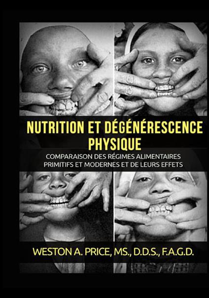 Nutrition et dégénérescence physique - Weston A. Price - copertina