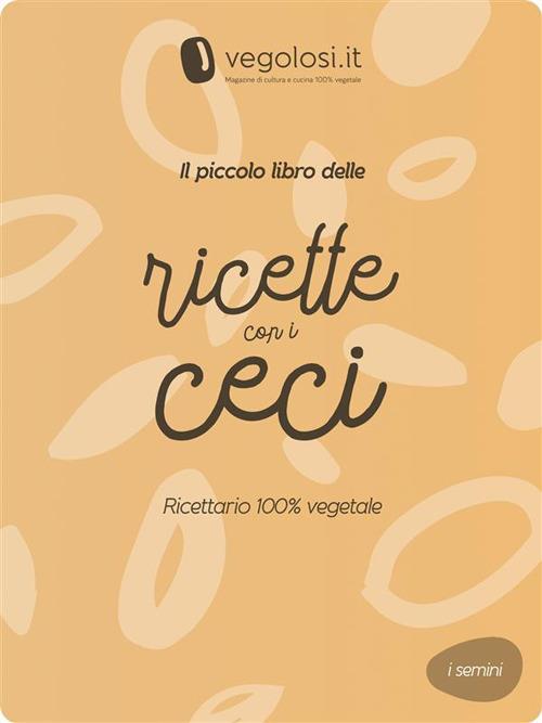 Il piccolo libro delle ricette con i ceci - Vegolosi.it - ebook