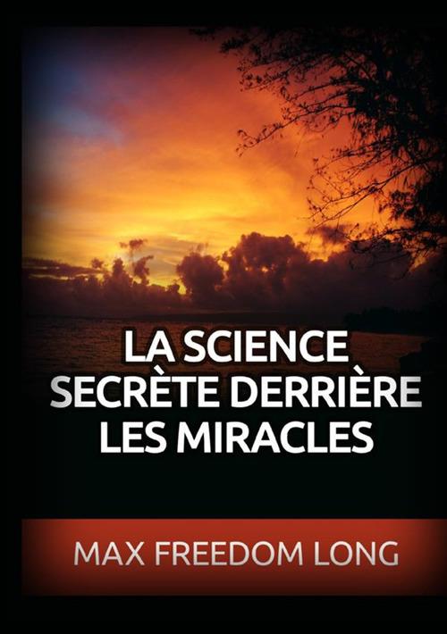 La science secrète derrière les miracles - Max Freedom Long - copertina