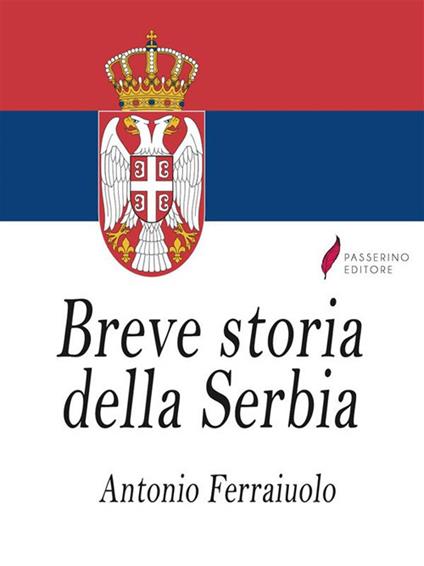 Breve storia della Serbia - Antonio Ferraiuolo - ebook