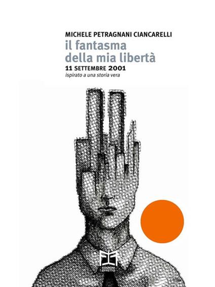 Il fantasma della mia libertà. 11 settembre 2001 - Michele Petragnani Ciancarelli - ebook