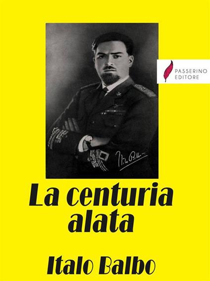 La centuria alata - Italo Balbo - ebook