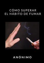 Cómo superar el hábito de fumar