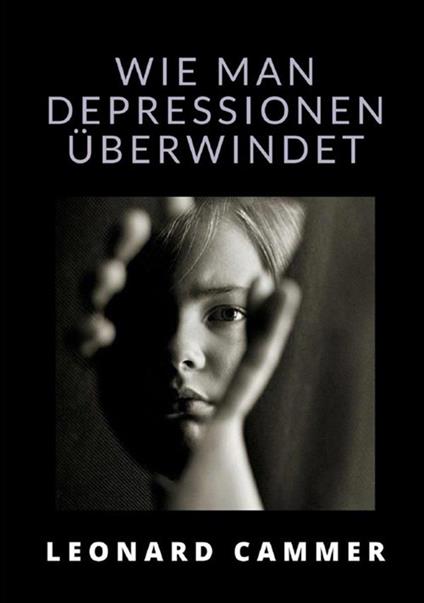 Wie man depressionen überwindet - Leonard Cammer - copertina
