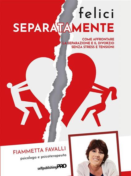Felici separatamente. Come affrontare la separazione e il divorzio senza stress e tensioni - Fiammetta Favalli - ebook