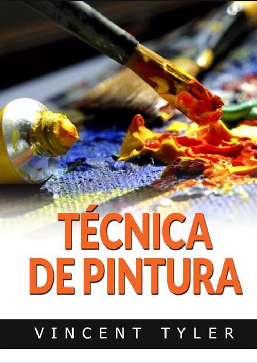Técnica de pintura - Vincent Tyler - copertina