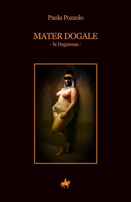 Mater dogale. La dogaressa - Paola Pozzolo - copertina